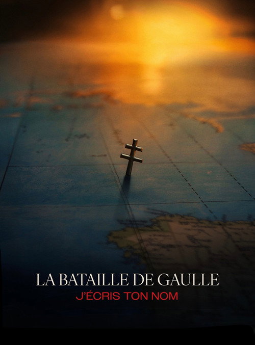Affiche de La Bataille de Gaulle : J’écris ton nom