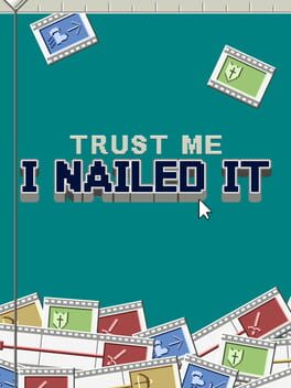 Jaquette de Trust Me, I Nailed It