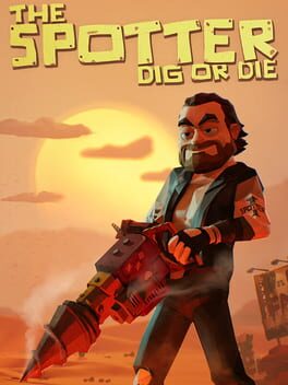 Jaquette de The Spotter: Dig or Die