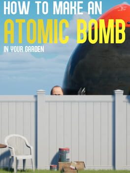 Jaquette de How to Make an Atomic Bomb in Your Garden