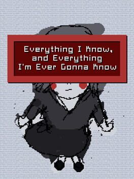 Jaquette de Everything I Know, and Everything I'm Ever Gonna Know