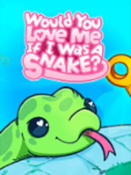 Jaquette de Would You Love Me If I Was a Snake?