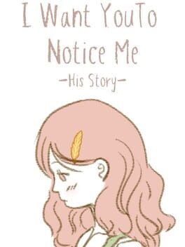 Jaquette de I Want You To Notice Me: His Story