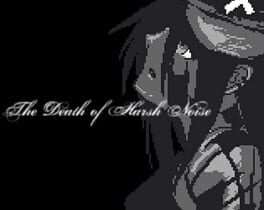 Jaquette de The Death of Harsh Noise