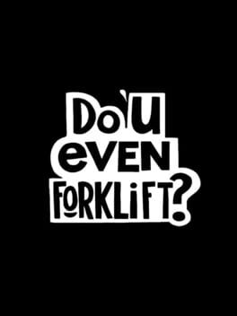 Jaquette de Do You Even Forklift?